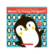 Where is Fuzzy Penguin? A Touch, Feel, Look, and Find Book!