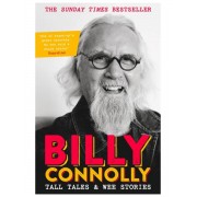 Tall Tales and Wee Stories. The Best of Billy Connolly