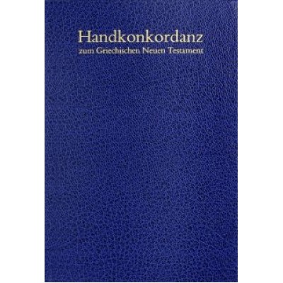 Alfred Schmoller: Handkonkordanz zum Griechischen Neuen Testament Alfred Schmoller: Handkonkordanz zum Griechischen Neuen Testament