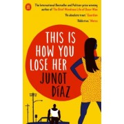 Junot Diaz: This Is How You Lose Her
