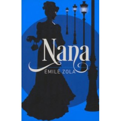 Emile Zola: Nana Emile Zola: Nana