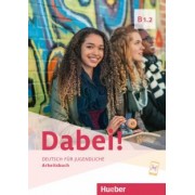 Kopp, Alberti, Buttner: Dabei! B1.2. Arbeitsbuch. Deutsch für Jugendliche. Deutsch als Fremdsprache