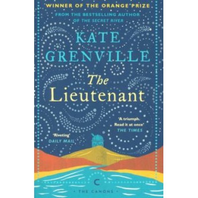 Kate Grenville: The Lieutenant Kate Grenville: The Lieutenant