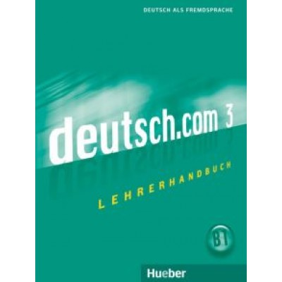 Anne Wichmann: Deutsch.com 3. Lehrerhandbuch. Deutsch als Fremdsprache Anne Wichmann: Deutsch.com 3. Lehrerhandbuch. Deutsch als Fremdsprache