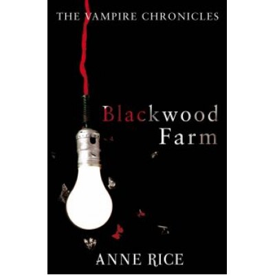 Anne Rice: Blackwood Farm Anne Rice: Blackwood Farm