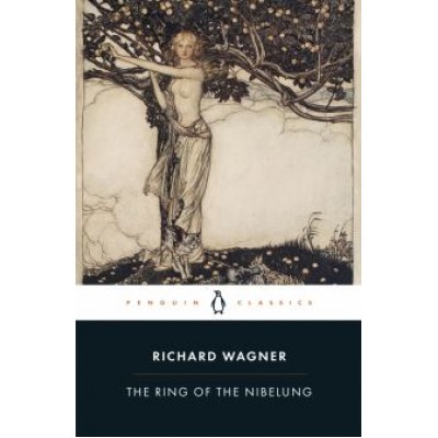 Richard Wagner: The Ring of the Nibelung Richard Wagner: The Ring of the Nibelung