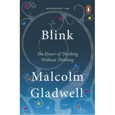 Malcolm Gladwell: Blink Malcolm Gladwell: Blink