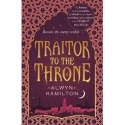 Alwyn Hamilton: Traitor to the Throne