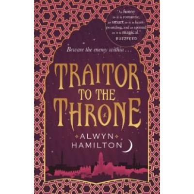 Alwyn Hamilton: Traitor to the Throne Alwyn Hamilton: Traitor to the Throne