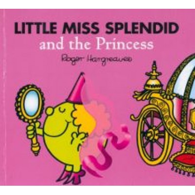 Adam Hargreaves: Little Miss Splendid and the Princess Adam Hargreaves: Little Miss Splendid and the Princess