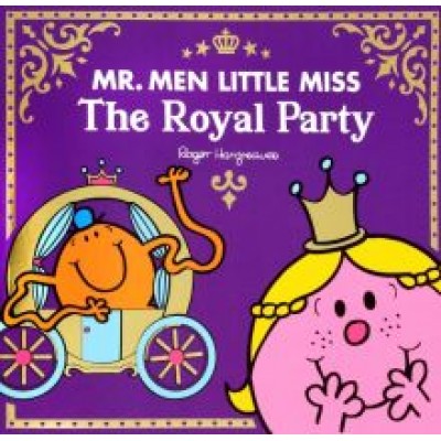 Adam Hargreaves: Mr Men Little Miss. The Royal Party Adam Hargreaves: Mr Men Little Miss. The Royal Party