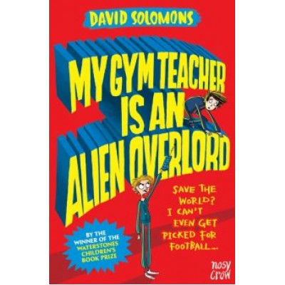 David Solomons: My Gym Teacher Is an Alien Overlord David Solomons: My Gym Teacher Is an Alien Overlord