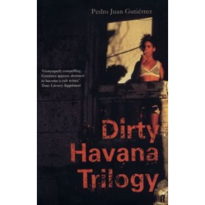 Pedro Gutierrez: Dirty Havana Trilogy Pedro Gutierrez: Dirty Havana Trilogy