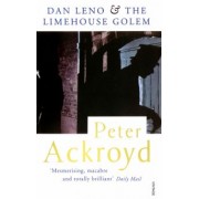 Peter Ackroyd: Dan Leno And The Limehouse Golem