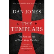 Dan Jones: The Templars. The Rise and Spectacular Fall of God's Holy Warriors