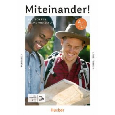 Giersberg, Specht, Weers: Miteinander! Deutsch für Alltag und Beruf A2.1. Kurs- und Arbeitsbuch plus interaktive Version Giersberg, Specht, Weers: Miteinander! Deutsch für Alltag und Beruf A2.1. Kurs- und Arbeitsbuch plus interaktive Version