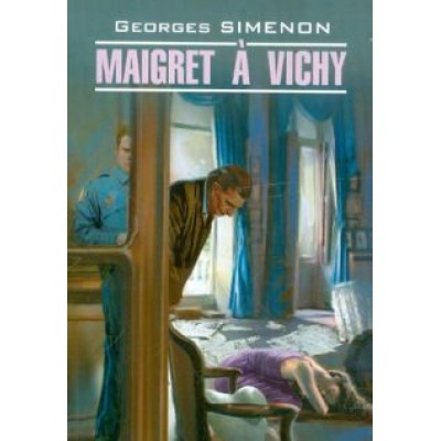 Georges Simenon: Maigret a Vichy Georges Simenon: Maigret a Vichy