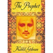 Kahlil Gibran: The Prophet