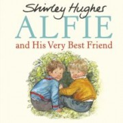 Shirley Hughes: Alfie and His Very Best Friend