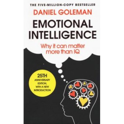 Daniel Goleman: Emotional Intelligence. Why it Can Matter More Than IQ Daniel Goleman: Emotional Intelligence. Why it Can Matter More Than IQ