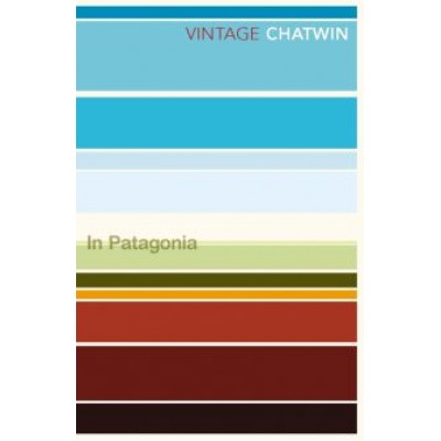 Bruce Chatwin: In Patagonia Bruce Chatwin: In Patagonia