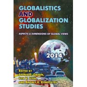 Globalistics and Globalization Studies: Aspects & Dimensions of Global Views