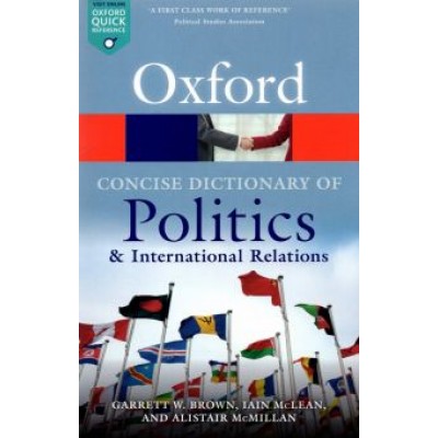 Concise Oxford Dictionary of Politics and International Relations Concise Oxford Dictionary of Politics and International Relations