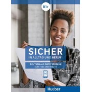 Perlmann-Balme, Orth-Chambah, Schwalb: Sicher in Alltag und Beruf! B1+. Kurs- und Arbeitsbuch. Deutsch als Zweitsprache