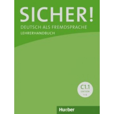 Sonke Andresen: Sicher! C1.1. Lehrerhandbuch. Deutsch als Fremdsprache Sonke Andresen: Sicher! C1.1. Lehrerhandbuch. Deutsch als Fremdsprache