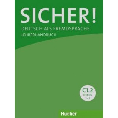 Sonke Andresen: Sicher! C1.2. Lehrerhandbuch. Deutsch als Fremdsprache Sonke Andresen: Sicher! C1.2. Lehrerhandbuch. Deutsch als Fremdsprache
