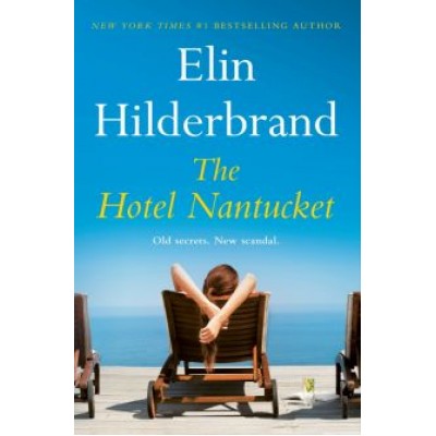 Elin Hilderbrand: The Hotel Nantucket Elin Hilderbrand: The Hotel Nantucket