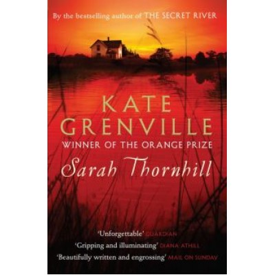 Kate Grenville: Sarah Thornhill Kate Grenville: Sarah Thornhill