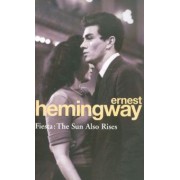 Ernest Hemingway: Fiesta. The Sun Also Rises