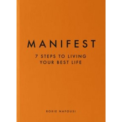 Roxie Nafousi: Manifest. 7 Steps to Living Your Best Life Roxie Nafousi: Manifest. 7 Steps to Living Your Best Life