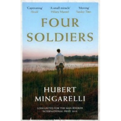 Hubert Mingarelli: Four Soldiers Hubert Mingarelli: Four Soldiers