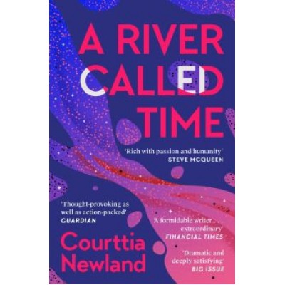 Courttia Newland: A River Called Time Courttia Newland: A River Called Time