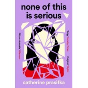 Catherine Prasifka: None of This Is Serious
