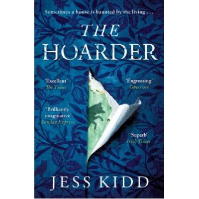 Jess Kidd: The Hoarder Jess Kidd: The Hoarder