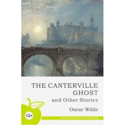 Оскар Уайльд: The Canterville Ghost and Other Stories Оскар Уайльд: The Canterville Ghost and Other Stories