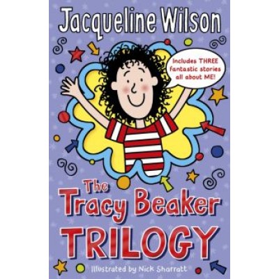 Jacqueline Wilson: The Tracy Beaker Trilogy Jacqueline Wilson: The Tracy Beaker Trilogy