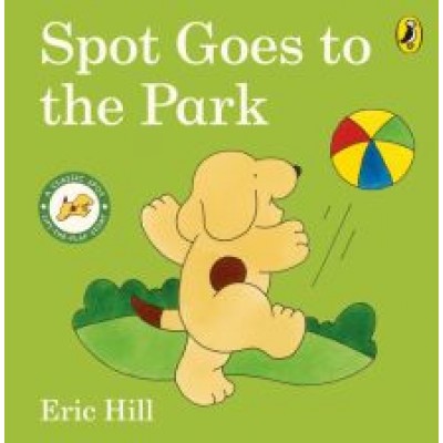 Eric Hill: Spot Goes to the Park Eric Hill: Spot Goes to the Park