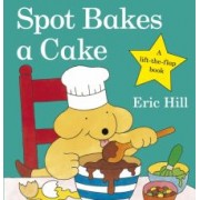 Eric Hill: Spot Bakes A Cake