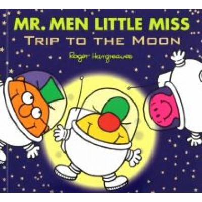 Adam Hargreaves: Mr. Men Little Miss. Trip to the Moon Adam Hargreaves: Mr. Men Little Miss. Trip to the Moon