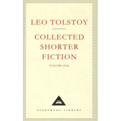 Leo Tolstoy: Collected Shorter Fiction. Volume 1 Leo Tolstoy: Collected Shorter Fiction. Volume 1