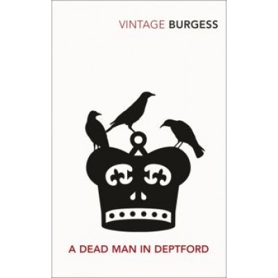 Antony Burgess: A Dead Man In Deptford Antony Burgess: A Dead Man In Deptford