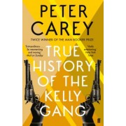 Peter Carey: True History of the Kelly Gang