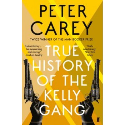 Peter Carey: True History of the Kelly Gang Peter Carey: True History of the Kelly Gang