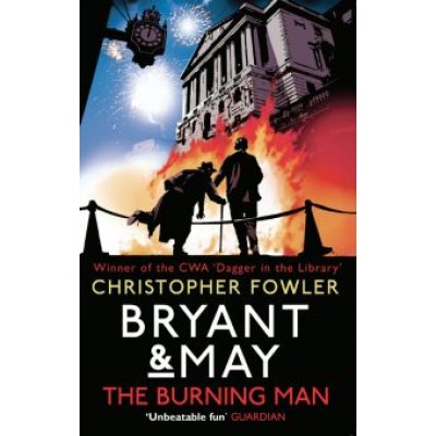 Christopher Fowler: Bryant & May - The Burning Man Christopher Fowler: Bryant & May - The Burning Man