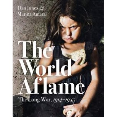 Jones, Amaral: The World Aflame. The Long War, 1914-1945 Jones, Amaral: The World Aflame. The Long War, 1914-1945