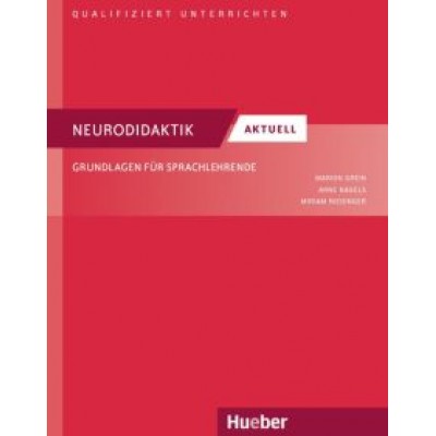 Grein, Nagels, Riedinger: Neurodidaktik aktuell. Grundlagen für Sprachlehrende. Deutsch als Fremd- und Zweitsprache Grein, Nagels, Riedinger: Neurodidaktik aktuell. Grundlagen für Sprachlehrende. Deutsch als Fremd- und Zweitsprache